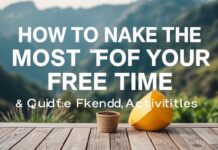 How to Make the Most of Your Free Time: A Guide to Weekend Activities How to Make the Most of Your Free Time: A Guide to Weekend Activities
