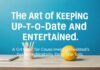 The Art of Staying Informed and Entertained: A Guide to Modern Digital Tools The Art of Keeping Up-to-Date and Entertained: A Guide to Contemporary Digital Tools