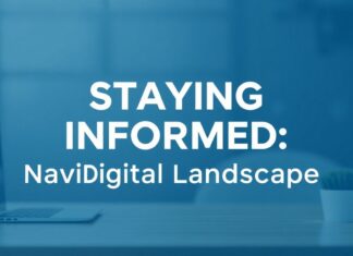 The Art of Staying Informed: Navigating the Digital Landscape The Art of Staying Informed: Navigating the Digital Landscape