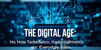 The Digital Age: How Technology is Reshaping Our Daily Lives The Digital Age: How Technology is Transforming Our Everyday Lives