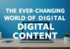 The Ever-Evolving World of Digital Content: Trends and Tools The Ever-Changing World of Digital Content: Trends and Tools