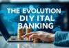 The Evolution of Digital Banking: A Global Perspective The Evolution of Digital Banking: A Worldwide View