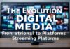 The Evolution of Digital Media: From Traditional to Streaming Platforms The Evolution of Digital Media: From Traditional to Streaming Platforms