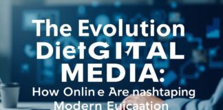 The Evolution of Digital Media: How Online Platforms Are Shaping Modern Education The Evolution of Digital Media: How Online Platforms Are Shaping Modern Education