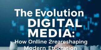 The Evolution of Digital Media: How Online Platforms Are Shaping Modern Education The Evolution of Digital Media: How Online Platforms Are Shaping Modern Education