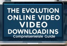 The Evolution of Online Video Downloading: A Comprehensive Guide The Evolution of Online Video Downloading: A Comprehensive Guide