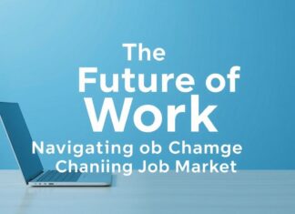 The Future of Work: Navigating the Evolving Job Market The Future of Work: Navigating the Changing Job Market
