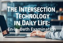 The Intersection of Technology and Everyday Life: A Comprehensive Exploration The Intersection of Technology and Daily Life: An In-Depth Examination