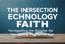 The Intersection of Technology and Faith: Navigating the Digital Age The Intersection of Technology and Faith: Navigating the Digital Age