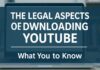 The Legal Aspects of Downloading YouTube Videos: What You Need to Know The Legal Aspects of Downloading YouTube Videos: What You Need to Know