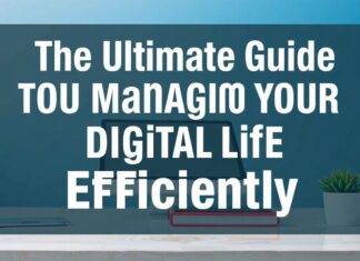 The Ultimate Guide to Managing Your Digital Life Efficiently The Ultimate Guide to Managing Your Digital Life Efficiently