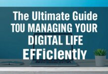 The Ultimate Guide to Managing Your Digital Life Efficiently The Ultimate Guide to Managing Your Digital Life Efficiently