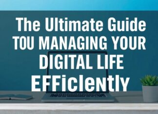 The Ultimate Guide to Managing Your Digital Life Efficiently The Ultimate Guide to Managing Your Digital Life Efficiently