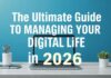 The Ultimate Guide to Managing Your Digital Life in 2026 The Ultimate Guide to Managing Your Digital Life in 2026