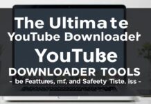 The Ultimate Guide to YouTube Downloader Tools: Features, Benefits, and Safety Tips The Ultimate Guide to YouTube Downloader Tools: Features, Benefits, and Safety Tips
