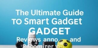 The Ultimate Guide to Smart Gadget Reviews and Recommendations The Ultimate Guide to Smart Gadget Reviews and Recommendations