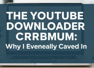 The YouTube Downloader Dilemma: Why I Finally Gave In The YouTube Downloader Conundrum: Why I Eventually Caved In